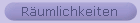 R�umlichkeiten